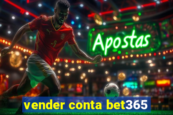 vender conta bet365